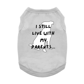 I Still Live With My Parents Dog Shirt - Glacier Gray (size: X-Small)