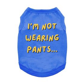 I'm Not Wearing Pants Dog Shirt - Blue (size: X-Small)